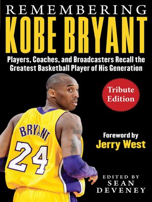 cover image of Remembering Kobe Bryant: Players, Coaches, and Broadcasters Recall the Greatest Basketball Player of His Generation